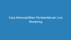 Cara Menonaktifkan Pemberitahuan Live Streaming di Facebook