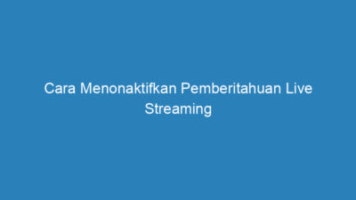 Cara Menonaktifkan Pemberitahuan Live Streaming di Facebook