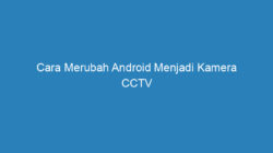 Cara Merubah Android Menjadi Kamera CCTV