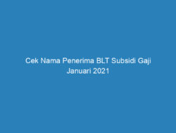 Cek Nama Penerima BLT Subsidi Gaji Januari 2021 di Link BSU BPJS Ketenagakerjaan