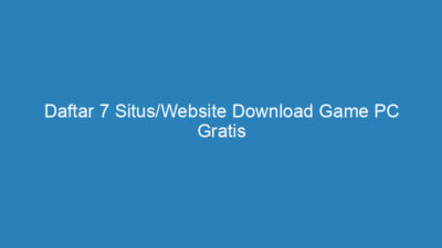 Daftar 7 Situs/Website Download Game PC Gratis Terbaik dan Terlengkap