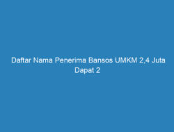 Daftar Nama Penerima Bansos UMKM 2,4 Juta Dapat 2 Orang Untuk 1 Kartu Keluarga