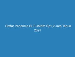 Daftar Penerima BLT UMKM Rp1,2 Juta Tahun 2021 Seluruh Indonesia Lengkap, Cek Nama Anda Disini