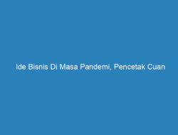 Ide Bisnis Di Masa Pandemi, Pencetak Cuan Tertinggi