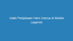 Inilah Penjelasan Hero Uranus di Mobile Legends
