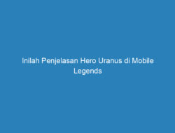Inilah Penjelasan Hero Uranus di Mobile Legends
