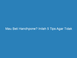 Mau Beli Handhpone? Inilah 5 Tips Agar Tidak Ditipu Saat Membeli Handphone Bekas