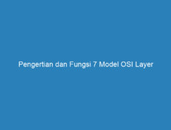 Pengertian dan Fungsi 7 Model OSI Layer