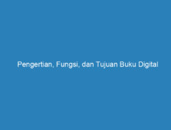 Pengertian, Fungsi, dan Tujuan Buku Digital