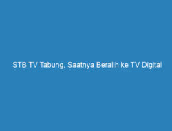 STB TV Tabung, Saatnya Beralih ke TV Digital