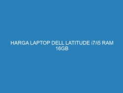 HARGA LAPTOP DELL LATITUDE i7/i5 RAM 16GB