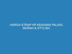 HARGA STRAP HP KEKINIAN PALING MURAH & STYLISH