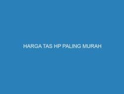 HARGA TAS HP PALING MURAH