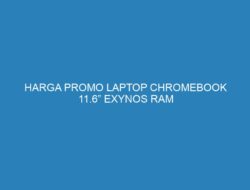 HARGA PROMO LAPTOP CHROMEBOOK 11.6” EXYNOS RAM 4GB