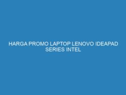 HARGA PROMO LAPTOP LENOVO IDEAPAD SERIES INTEL CORE i3, i5, i7 HINGGA AMD RYZEN